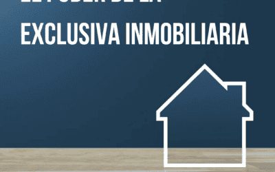 El poder de la exclusiva inmobiliaria